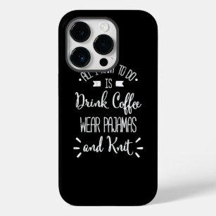 Drink Coffee Wear Pyjamas And Knit  Case-Mate iPhone 14 Pro Case