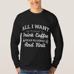 Drink Coffee Wear Pyjamas and Knit T-Shirt
