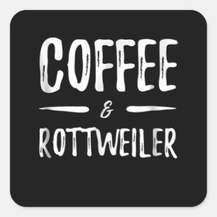 Drink coffee with my rottweiler on morning square sticker