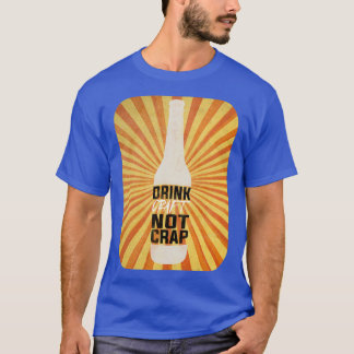 Drink Craft Not Crap T T-Shirt