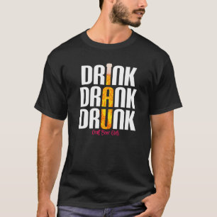 Drink Drank Beer Drunk Craft Beer Drinking T-Shirt