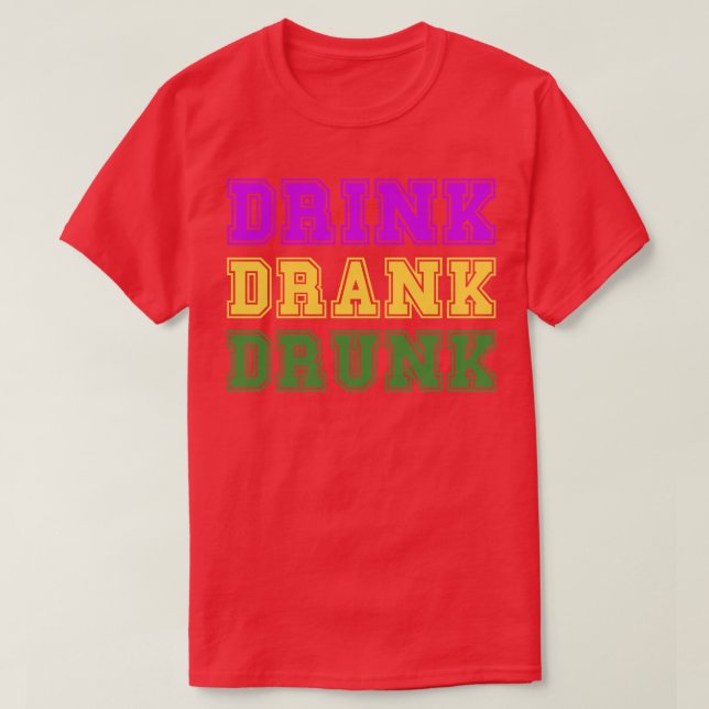 Drink Drank Drunk 3 T-Shirt (Design Front)