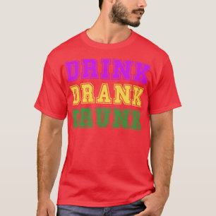 Drink Drank Drunk 3 T-Shirt