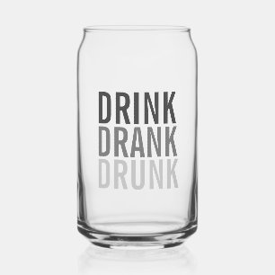 Drink Drank drunk   Funny Can Glass