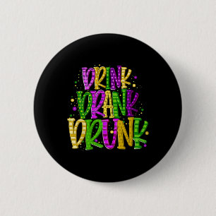 Drink Drank Drunk Funny Mardi Gras Festival  6 Cm Round Badge