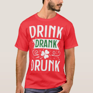 Drink Drank Drunk Happy St T-Shirt