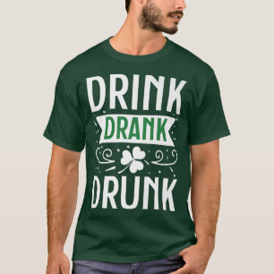 Drink Drank Drunk Happy St T-Shirt