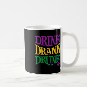 Drink Drank Drunk Mardi Gras Funny Drinking Beer N Coffee Mug