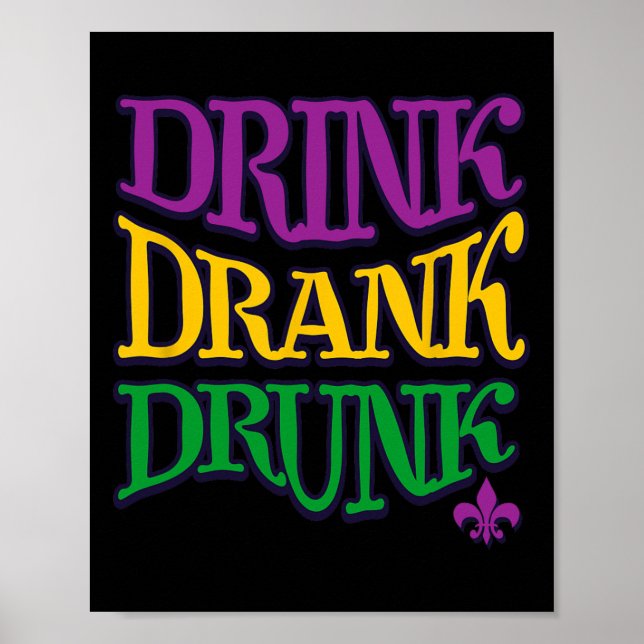 Drink Drank Drunk Mardi Gras Funny Drinking Beer N Poster (Front)