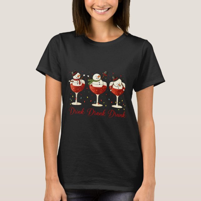Drink Drank Drunk Snowman Wine Gles Christmas Wine T-Shirt (Front)