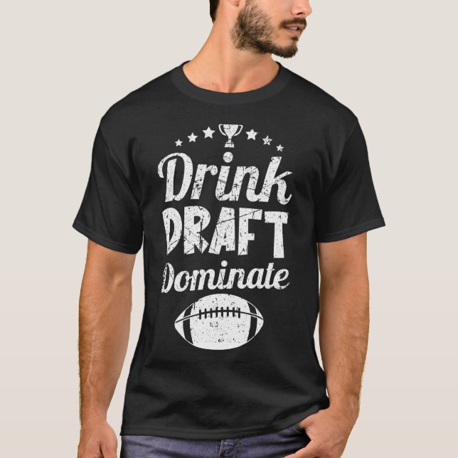Drink Draught Dominate Funny Fantasy Football Spor T-Shirt (Front)