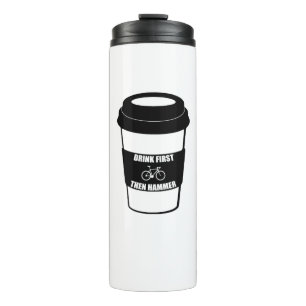 Drink First Then Hammer Thermal Tumbler