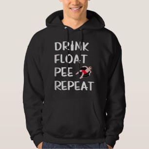 Drink Float Pee Repeat Funny Float Trip River Tubi Hoodie