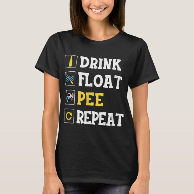 Drink Float Pee Repeat Funny Float Trip Tubing Can T-Shirt (Front)