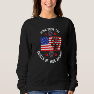 Drink From The Skull Of Your Enemies 4th Of July S Sweatshirt