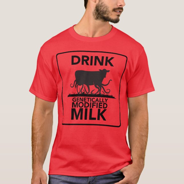 Drink Genetically Modified Milk T-Shirt (Front)