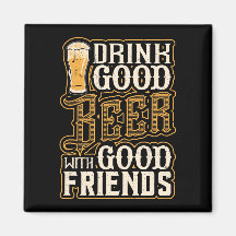 Drink Good Beer With Good Friends