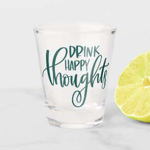 Drink Happy Thoughts Alcohol Drinking Humour Shot Glass