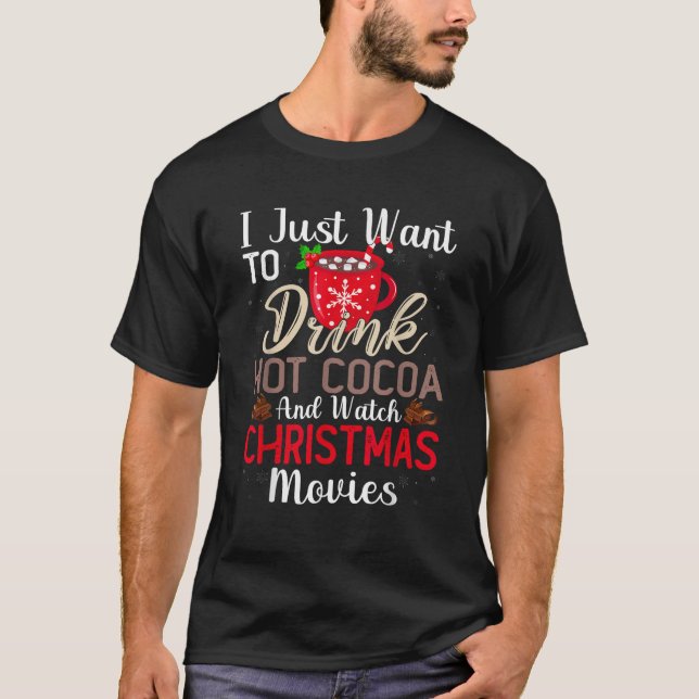 Drink Hot Chocolate and Watch Holiday Movies Funny T-Shirt (Front)