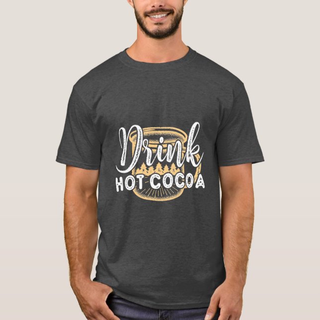Drink hot cocoa T-Shirt (Front)