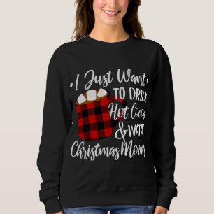 Drink Hot Cocoa Watch Christmas Movies Buffalo Pla Sweatshirt