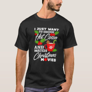 Drink Hot Cocoa Watch Christmas Movies Funny Chris T-Shirt