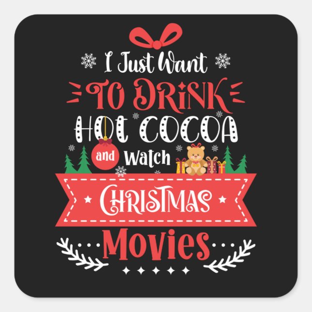 Drink Hot Cocoa Watch Christmas Movies Square Sticker (Front)