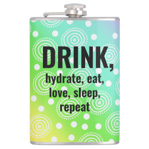 DRINK, Hydrate, Eat, Love, Sleep, Repeat Flask