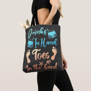 Drink In Hand Toes In The Sand - Beach Saying Tote Bag