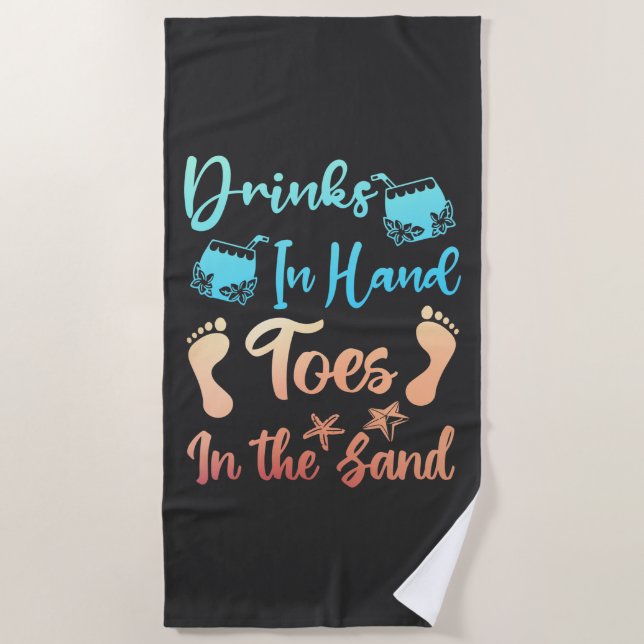 Drink In Hand Toes In The Sand - Beach Saying Towel (Front)