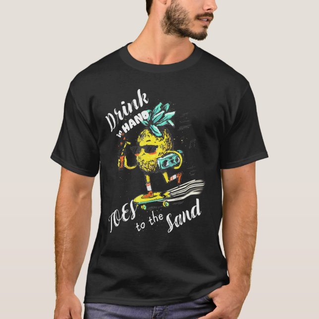 Drink in Hand Toes to the Sand Pineapple Man on Sk T-Shirt (Front)