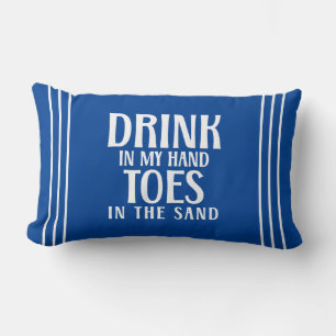 Drink In My Hand Toes In the Sand Beach Quote Lumbar Cushion