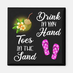 Drink In My Hand, Toes In The Sand Magnet