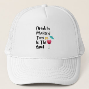 Drink In My Hand Toes In The Sand T-Shirt Trucker Hat