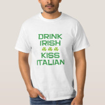 Drink Irish Kiss Italian Funny St Patrick's Day