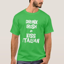 Drink Irish Kiss Italian Green T-Shirt