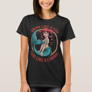 Drink Like A Fish Cuss Like A Cowboy - Cowgirl Mer T-Shirt