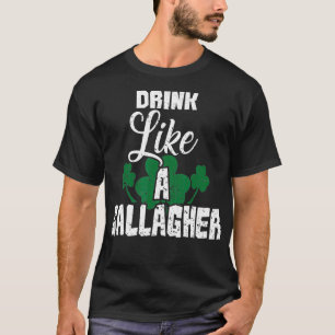 Drink Like A Gallagher Irish Beer Shamrock St Patr T-Shirt