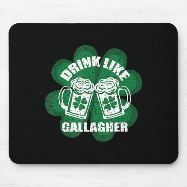 Drink Like A Gallagher Saint Patrick's Day  Irish  Mouse Pad (Front)