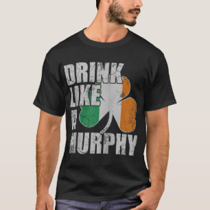 Drink Like A Murphy Irish St Patricks Day Zip T-Shirt