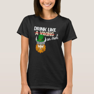 Drink Like A Viking On Irish St Patricks Paddys Da T-Shirt