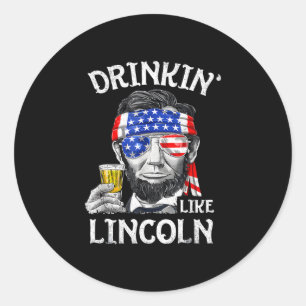 Drink like lincoln 4th of july usa beer party classic round sticker