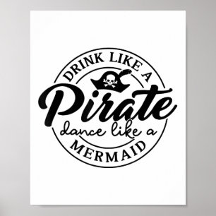 Drink Like Pirate Dance Like A Mermaid Talk Like A Poster