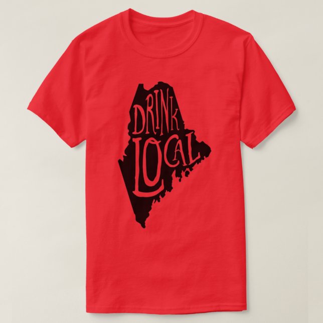 Drink Local Maine State Outline Craft Beer T T-Shirt (Design Front)