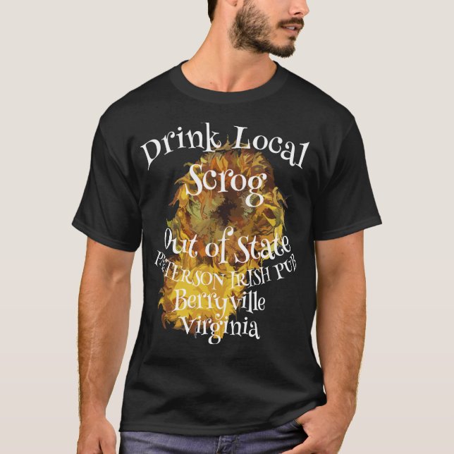 Drink Local Scrog Out of State 2024 2025 2026 T-Shirt (Front)