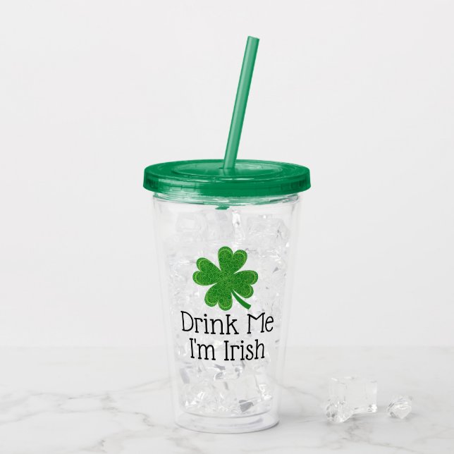 Drink Me I'm Irish Clover St. Patrick's Day Acrylic Tumbler (Back Ice)
