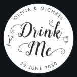 Drink Me Wedding Shot Wine Glass Favour Classic Round Sticker<br><div class="desc">A Classic Black Wedding Shot Glass Wine Glass Label Sticker featuring "Drink Me" in a rustic modern elegant font calligraphy. 
You can easily personalised it with your names and wedding date.</div>