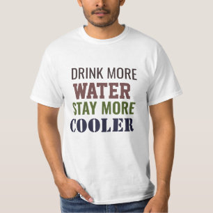 Drink more water stay more cooler T-Shirt