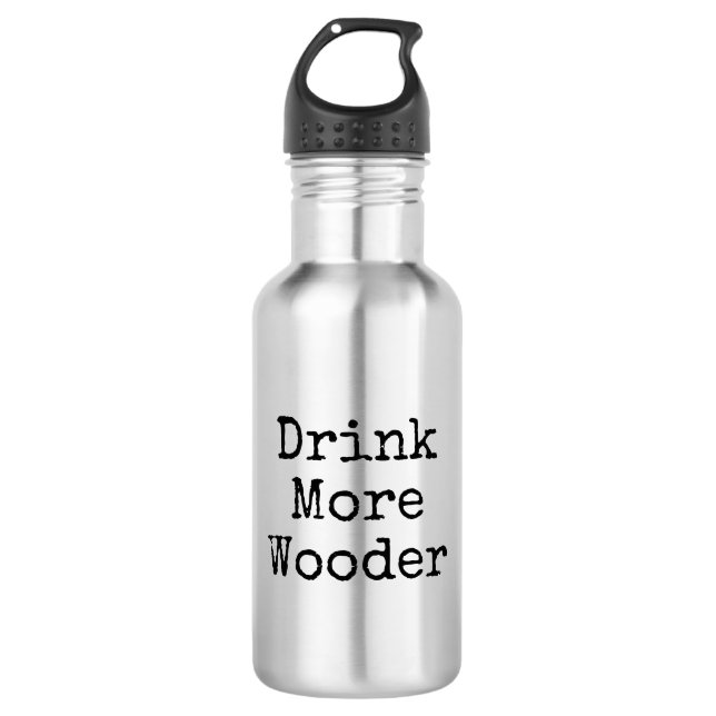 "Drink More Wooder" water bottle (Front)