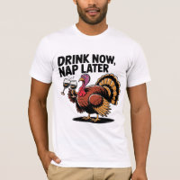 Drink Now Nap Later Funny Thanksgiving Turkey